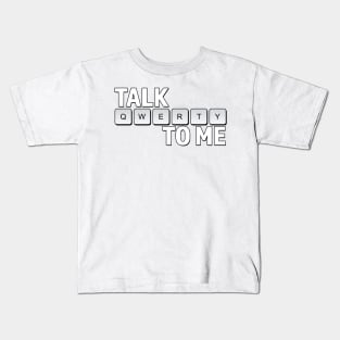 Talk QWERTY To Me Kids T-Shirt